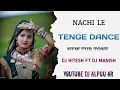 Download Lagu NACHI LE TENGE DANCE NEW TUR TONE /DJ HITESH FT DJ MANISH /DJ ALPUU AR 🥁💥🎧