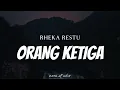 RHEKA RESTU - Orang Ketiga ( Lyrics )
