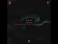 Bad Love - Eagles & Butterflies Remix