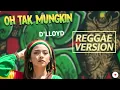 Lagu OH TAK MUNGKIN - D’LLOYD | Cover Reggae Version