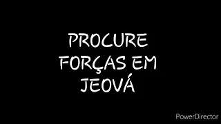 DISCURSO: PROCURE FORÇA EM JEOVÁ