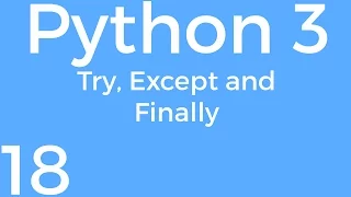 Part 18 Python 3 for Beginners - Try Except and Finally
