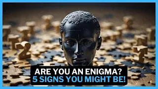 Are You An Enigma 5 Signs You Might Be