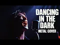 Lagu You’ve NEVER Heard “Dancing in the Dark” Like THIS (Metal Cover)