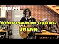 Lagu Berpisah di ujung jalan - SULTAN [ cover Amrinal Rasadi ] #sampaibaper