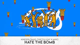 Kinderlomas, Chicca Leaf X Maio - Hate The Bomb