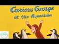 Curious George at the Aquarium - Read Aloud Books for Children