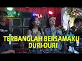 Lagu DJ TERBANGLAH BERSAMAKU X DURI DURI OT PESONA LIVE TEBING GERINTING - DJ YANTO KURE FT DJ ATEX ODT