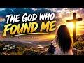 The God Who Found Me ❤️ | Emotional Christian Worship Song About Grace