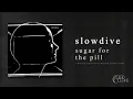 Slowdive - Sugar For the Pill (Avalon Emerson's Gilded Escalation)