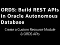 Lab 5 Create custom ORDS REST APIs - Build ORDS APIs in Oracle Autonomous Database LiveLab