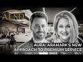 Aura Aramark s New Approach to Premium Service