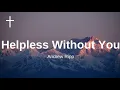 Helpless Without You - Andrew Ripp Lyrics