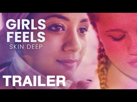 GIRLS FEELS: SKIN DEEP - Official Trailer - NQV Media