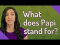 What does Papi stand for