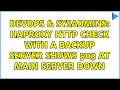 DevOps SysAdmins haproxy http check with a backup server shows 503 at main server down