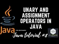 Java tutorial 8 UNARY and Assignment operator