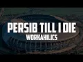 PERSIB TILL I DIE -  WORKAHILICS [Lyric]