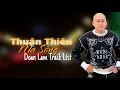 Download Lagu Thuận Thiên Mà Sống | Liên Khúc Nhạc Đời Đoàn Lâm Được Nghe Nhiều Nhất