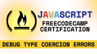 FreeCodeCamp JavaScript Debug Type Coercion Errors