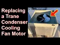 Trane Condenser Cooling Fan Motor Replacement HVAC