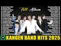 Download Lagu KANGEN BAND - Cinta Sampai Mati, Merayu Tuhan | Kumpulan Lagu - Lagu Kangen Band Terbaik 2025