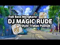 Download Lagu Dj Magic - Rude Full Bass Santuy Style Trabas Viral TikTok 2024