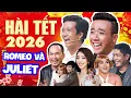Lagu HÀI TẾT 2026 MỚI NHẤT TRƯỜNG GIANG TRẤN THÀNH THU TRANG TIẾN LUẬT | Romeo và Juliet  Bản Đặc Biệt