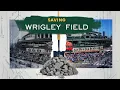 Saving Wrigley Field How a 100-Year-Old Ballpark was Preserved for Generations to Come