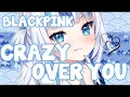 Download Lagu 『Nightcore』Crazy Over You - BLACKPINK ♡ (Lyrics)