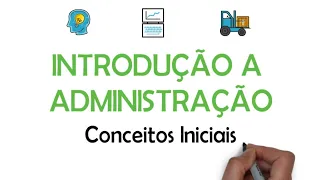 INTRODUÇÃO A ADMINISTRAÇÃO | Conceitos Iniciais