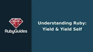 Understanding Ruby Yield Yield - Self