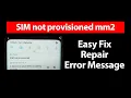 How to Easy Fix SIM Not Provisioned MM2 Error Message on Samsung LG iPhone Android Phones