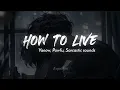 Download Lagu How to live - Yaeow, Powfu, Sarcastic sounds (lirik \u0026 terjemahan)