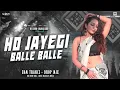 Lagu HO JAYEGI BALLE BALLE | OLD HINDI SONG | EDM TRANCE DROP MIX | DJ ARUN JHARKHAND