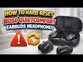 How To Hard Reset Bose QuietComfort Earbuds Headphones