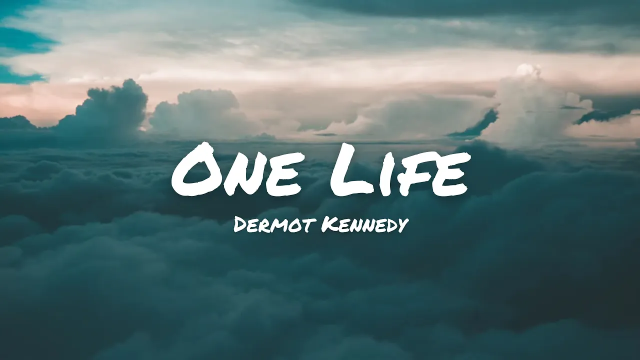 Dermot Kennedy - One Life (Lyrics)