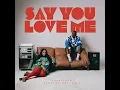 Say You Love Me