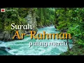 Download Lagu Surat Ar Rahman Paling Merdu Sepanjang Masa , Selamanya