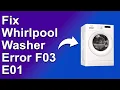 Whirlpool Washer Error F03 E01 Causes And How To Fix The Error