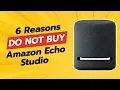 DON T BUY Amazon Echo Studio BEFORE WATCHING THIS 6 Reasons