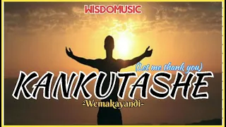 wisdom music kankutashe official audio 2021 latest hits zed gospel music