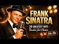 Lagu Frank Sinatra Greatest Hits 🎙️ 20 Biggest Songs of All Time | Timeless Jazz Classics (50s-70s)