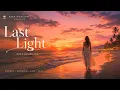 Last Light Melodic Deep House Sunset Beach Nostalgic Chill Music