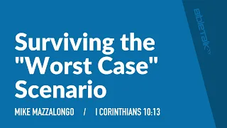 Surviving the "Worst Case" Scenario