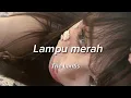 Download Lagu tapi ku berada di lampu merah (lirik) lampu merah - The Lantis