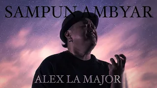 Download ALEX LA MAJOR - SAMPUN AMBYAR (OFFICIAL VIDEO LIRIK) MP3