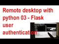 remote desktop with python 03 - FLask user authentication