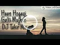 Download Lagu Haan Ho gayi galti mujhse (Remix)Full Song / DJ Tahir Mix