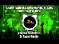 Download Lagu Anana Pathiya X Ranu Bombai Ki Ranu X O pilega Venkatesh || Insta Trending DJ Tapori Remix || DJ MHT